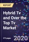Hybrid Tv and Over the Top Tv Market by Deployment, Revenue Model - Global Forecast to 2026 - Global Forecast to 2026 - Product Thumbnail Image