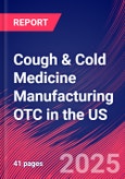 Cough & Cold Medicine Manufacturing OTC in the US - Industry Market Research Report- Product Image