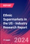 Ethnic Supermarkets in the US - Industry Research Report - Product Image