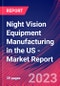 Night Vision Equipment Manufacturing in the US - Industry Market Research Report - Product Thumbnail Image