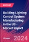 Building Lighting Control System Manufacturing in the US - Industry Market Research Report - Product Thumbnail Image