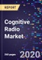 Cognitive Radio Market Size, Share & Analysis, By Component, End-Use Application, End-Use And Region, Forecasts To 2027 - Product Thumbnail Image