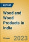 Wood and Wood Products in India: ISIC 20 - Product Thumbnail Image