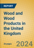 Wood and Wood Products in the United Kingdom: ISIC 20- Product Image