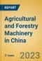 Agricultural and Forestry Machinery in China - Product Image