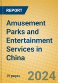 Amusement Parks and Entertainment Services in China- Product Image