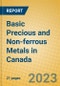 Basic Precious and Non-ferrous Metals in Canada - Product Image