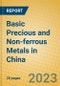 Basic Precious and Non-ferrous Metals in China - Product Image