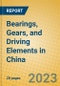 Bearings, Gears, and Driving Elements in China - Product Thumbnail Image
