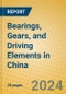 Bearings, Gears, and Driving Elements in China - Product Thumbnail Image