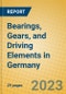Bearings, Gears, and Driving Elements in Germany - Product Image