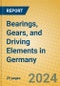 Bearings, Gears, and Driving Elements in Germany - Product Thumbnail Image