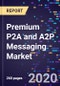 Premium P2A and A2P Messaging Market Analysis and Segment Forecasts, 2017-2026 - Product Thumbnail Image