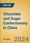 Chocolate and Sugar Confectionery in China - Product Image