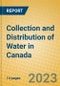 Collection and Distribution of Water in Canada - Product Image