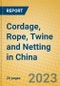 Cordage, Rope, Twine and Netting in China - Product Image