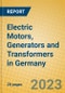 Electric Motors, Generators and Transformers in Germany - Product Image