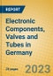 Electronic Components, Valves and Tubes in Germany - Product Image
