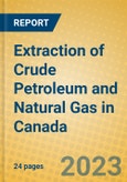 Extraction of Crude Petroleum and Natural Gas in Canada- Product Image