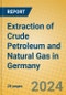 Extraction of Crude Petroleum and Natural Gas in Germany - Product Image