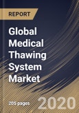 Global Medical Thawing System Market By Product Type, By Sample Type, By End Use, By Region, Industry Analysis and Forecast, 2020 - 2026- Product Image