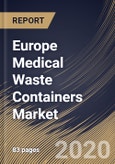 Europe Medical Waste Containers Market By Product Type, By Waste Type, By End Use, By Country, Industry Analysis and Forecast, 2020 - 2026- Product Image