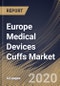 Europe Medical Devices Cuffs Market By Product Type (Blood Pressure Cuffs, Cuffed Endotracheal Tube and Tracheostomy Tube), By End User (Hospitals, Clinics, Ambulatory Surgery Centers and Others), By Country, Industry Analysis and Forecast, 2020 - 2026 - Product Thumbnail Image