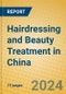 Hairdressing and Beauty Treatment in China - Product Image