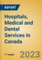 Hospitals, Medical and Dental Services in Canada - Product Image