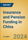 Insurance and Pension Funding in China- Product Image