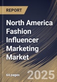 North America Fashion Influencer Marketing Market Size, Share & Trends Analysis Report By End Use (Beauty & Cosmetics, Apparel, and Jewelry & Accessories), By Type, By Country and Growth Forecast, 2024 - 2031- Product Image
