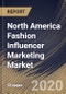 North America Fashion Influencer Marketing Market By Fashion Type (Beauty & Cosmetics, Jewelry & Accessories and Apparel), By Influencer Type (Nanoinfluencers, Microinfluencers, Macroinfluencers, and Megainfluencers), By Country, Industry Analysis and Forecast, 2020 - 2026 - Product Thumbnail Image
