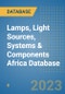 Lamps, Light Sources, Systems & Components Africa Database - Product Image