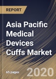 Asia Pacific Medical Devices Cuffs Market By Product Type (Blood Pressure Cuffs, Cuffed Endotracheal Tube and Tracheostomy Tube), By End User (Hospitals, Clinics, Ambulatory Surgery Centers and Others), By Country, Industry Analysis and Forecast, 2020 - 2026- Product Image