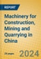 Machinery for Construction, Mining and Quarrying in China - Product Thumbnail Image