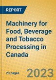 Machinery for Food, Beverage and Tobacco Processing in Canada- Product Image