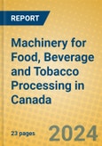 Machinery for Food, Beverage and Tobacco Processing in Canada- Product Image