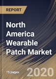 North America Wearable Patch Market By Technology (Connected Wearable and Regular Wearable), By Application (Non-Clinical and Clinical), By Country, Industry Analysis and Forecast, 2020 - 2026- Product Image