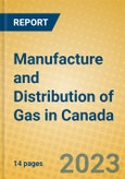 Manufacture and Distribution of Gas in Canada- Product Image