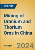 Mining of Uranium and Thorium Ores in China- Product Image