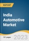 India Automotive Market Size, Share & Trends Analysis Report by Passenger Vehicle (Sedan, Hatchback, SUV), Light Commercial Vehicle, Heavy Truck, Bus & Coach, and Segment Forecasts, 2023-2030 - Product Image