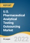 U.S. Pharmaceutical Analytical Testing Outsourcing Market Size, Share & Trends Analysis Report by Service (Bioanalytical Testing, Method Development & Validation, Stability Testing), by End-use, and Segment Forecasts, 2022-2030 - Product Image