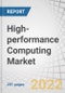 High-performance Computing (HPC) Market with COVID-19 Impact Analysis, by Component, Computation Type (Parallel Computing, Distributed computing and Exascale Computing), Industry, Deployment, Server Price Band, Verticals & Region - Global Forecast to 2027 - Product Thumbnail Image