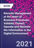 Records Management at the Heart of Business Processes. Validate, Protect, Operate and Maintain the Information in the Digital Environment- Product Image