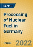 Processing of Nuclear Fuel in Germany- Product Image