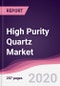 High Purity Quartz Market- Forecast (2020-2025) - Product Thumbnail Image
