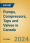 Pumps, Compressors, Taps and Valves in Canada - Product Image