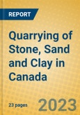 Quarrying of Stone, Sand and Clay in Canada- Product Image
