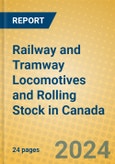 Railway and Tramway Locomotives and Rolling Stock in Canada- Product Image