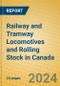 Railway and Tramway Locomotives and Rolling Stock in Canada - Product Image